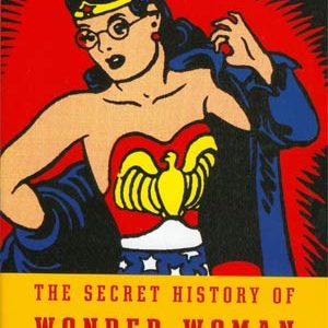 SECRET HISTORY OF WONDER WOMAN (HC)