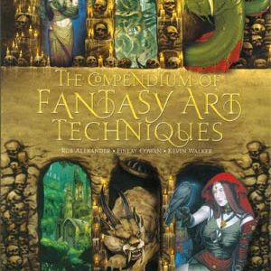 COMPENDIUM OF FANTASY ART TECHNIQUES: The Step by Step Guide to creating Fantasy Worlds