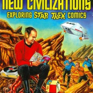 NEW LIFE AND NEW CIVILIZATIONS: Exploring Star Trek Comics