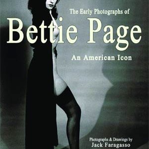 EARLY PHOTOGRAPHS OF BETTIE PAGE: AN AMERICAN ICON