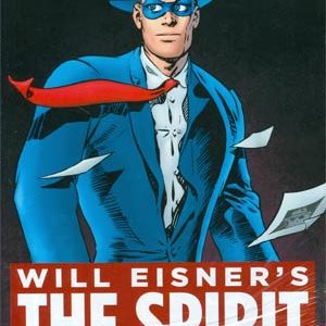 WILL EISNER’S THE SPIRIT A CELEBRATION OF 75 YEARS