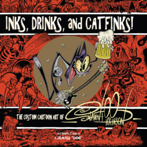 INKS DRINKS & CATFINKS CARTOON ART-SHAWN DICKINSON #99: Hardcover edition