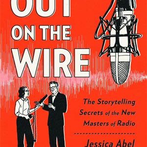 OUT ON WIRE STORYTELLING SECRETS NEW MASTERS RADIO