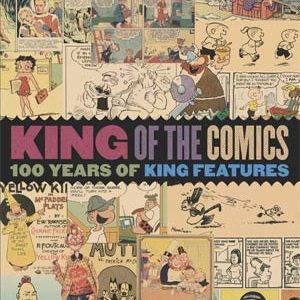 KING OF THE COMICS (HC): 100 Years of King Features Syndicate