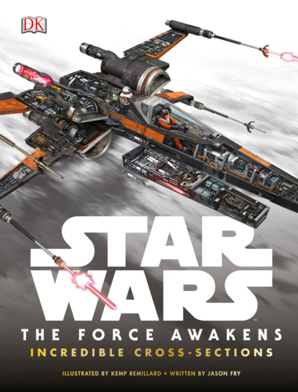 STAR WARS FORCE AWAKENS INCREDIBLE CROSS SECTIONS