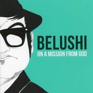 BELUSHI: ON A MISSION FROM GOD