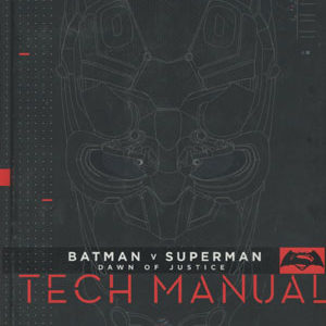 BATMAN VS SUPERMAN: DAWN OF JUSTICE TECH MANUAL HC