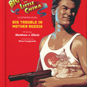 BIG TROUBLE IN LITTLE CHINA ILLUSTRATED NOVEL #1: Big Trouble in Mother Russia