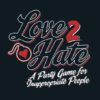 LOVE 2 HATE CARD GAME #0: Base Game