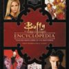 BUFFY THE VAMPIRE SLAYER ENCYCLOPEDIA (HC): The Ultimate Guide to the Buffyverse
