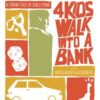 4 KIDS WALK INTO A BANK TP