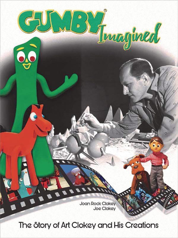 GUMBY IMAGINED: STORY OF ART CLOKEY/HIS CREATION