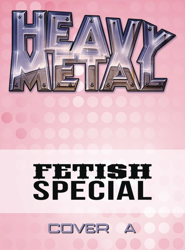 HEAVY METAL #291: Fetish Special (Nikki Six cover A) – 9.2 (NM)