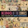 KING OF COMICS: 100 YEARS KING FEATURES SYNDICATE
