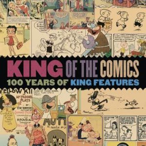KING OF COMICS: 100 YEARS KING FEATURES SYNDICATE