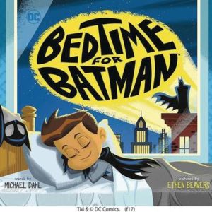 BEDTIME FOR BATMAN YR PICTURE BOOK #0: Board Book edition