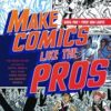 MAKE COMICS LIKE THE PROS