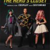 THE HERO’S CLOSET: SEWING FOR COSPLAY AND COSTUMIN: NM