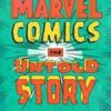 MARVEL COMICS: THE UNTOLD STORY (HC)