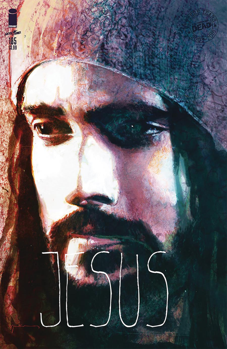 WALKING DEAD (2003-2019 SERIES: VARIANT COVER) #185: Bill Sienkiewicz Jesus 15th Anniversary cover WALKING DEAD (2003-2019 SERIES: VARIANT COVER) #185: Bill Sienkiewicz Jesus 15th Anniversary cover