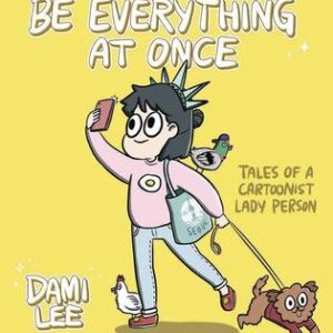 BE EVERYTHING AT ONCE TP: Tales of a Cartoon Lady Person