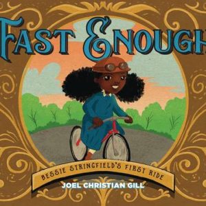 FAST ENOUGH: BESSIE STRINGFIELD’S FIRST RIDE (HC)