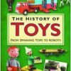 HISTORY OF TOYS: FROM SPINNING TOPS TO ROBOTS (HC): NM