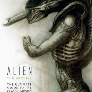ALIEN ARCHIVE: ULTIATE GUIDE TO THE CLASSIC MOVIES