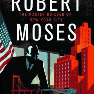 ROBERT MOSES: MASTER BUILDER OF NYC: Hardcover