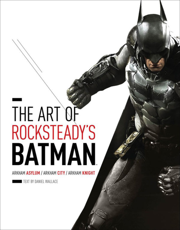 ART OF ROCKSTEADY STUDIOS: BATMAN ARKHAM TRILOGY