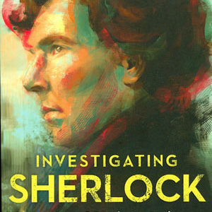 INVESTIGATING SHERLOCK: UNOFFICIAL GUIDE