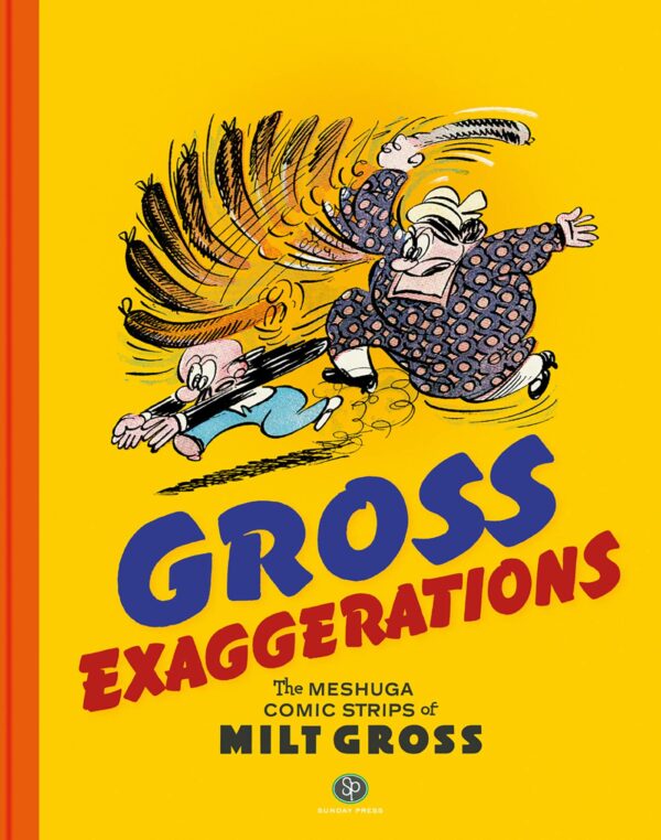 GROSS EXAGGERATIONS: MESHUGA COMICS OF MILET GROSS: Hardcover edition