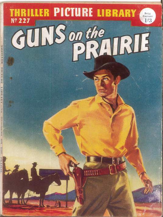 THRILLING PICTURE LIBRARY (1957-1963 SERIES) #227: Guns on the Praire (VG) – Australian Variant THRILLING PICTURE LIBRARY (1957-1963 SERIES) #227: Guns on the Praire (VG) – Australian Variant