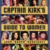 CAPTAIN KIRK’S GUIDE TO WOMEN