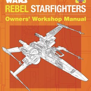 STAR WARS REBEL STARFIGHTER OWNER’S WORKSHOP MANUL