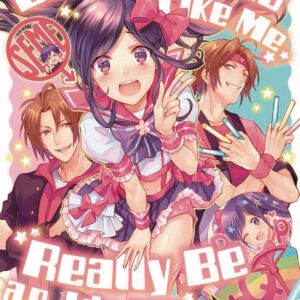 CAN AN OTAKU LIKE ME REALLY BE AN IDOL GN