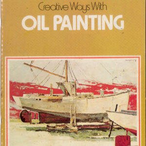 CREATIVE WAYS WITH OIL PAINTING: (2nd Hand)