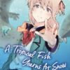 A TROPICAL FISH YEARNS FOR SNOW GN #7
