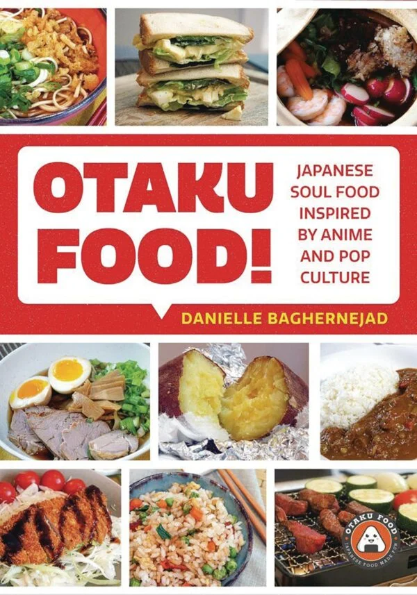 OTAKU FOOD: JAPANESE SOUL FOOD INSPIRED BY ANIME