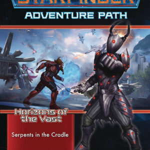 STARFINDER RPG (1ST EDITION) #110: Horizons of the Vast Part Two: Serpents in the Cradle