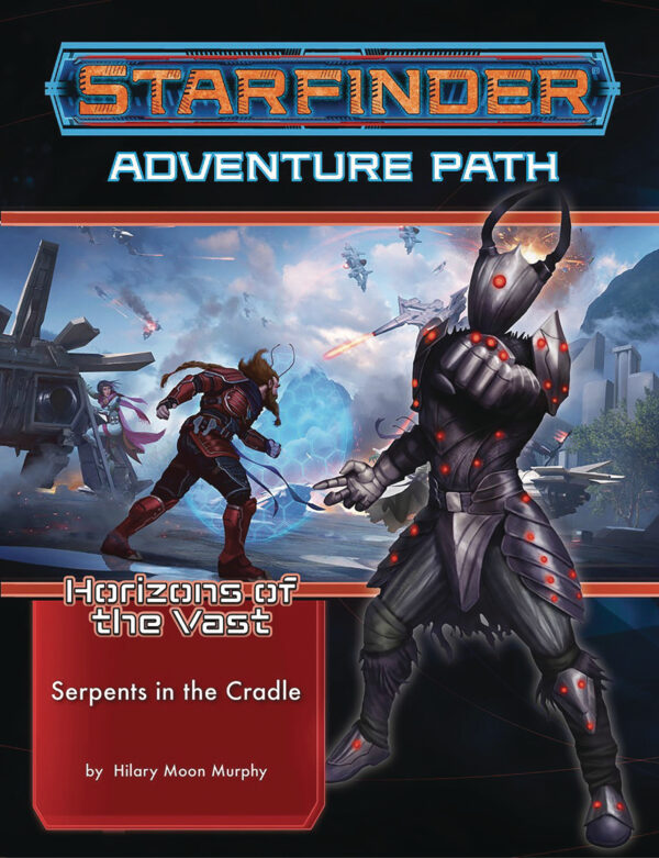 STARFINDER RPG #110: Horizons of the Vast Part Two: Serpents in the Cradle