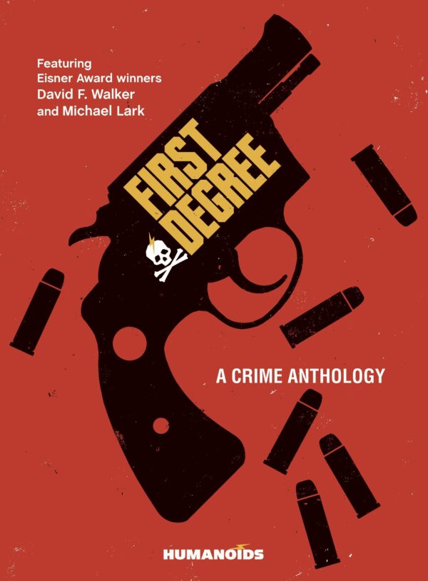 FIRST DEGREE: A CRIME ANTHOLOGY (HC)