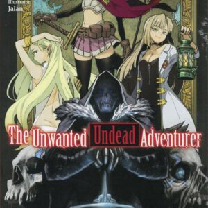 UNWANTED UNDEAD ADVENTURER LIGHT NOVEL #1 UNWANTED UNDEAD ADVENTURER LIGHT NOVEL #1