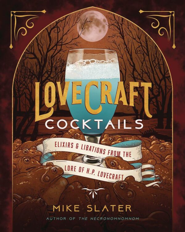 LOVECRAFT COCKTAILS: ELIXIRS LIBATIONS LORE OF HP