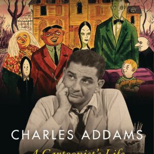 CHARLES ADDAMS: A CARTOONISTS LIFE