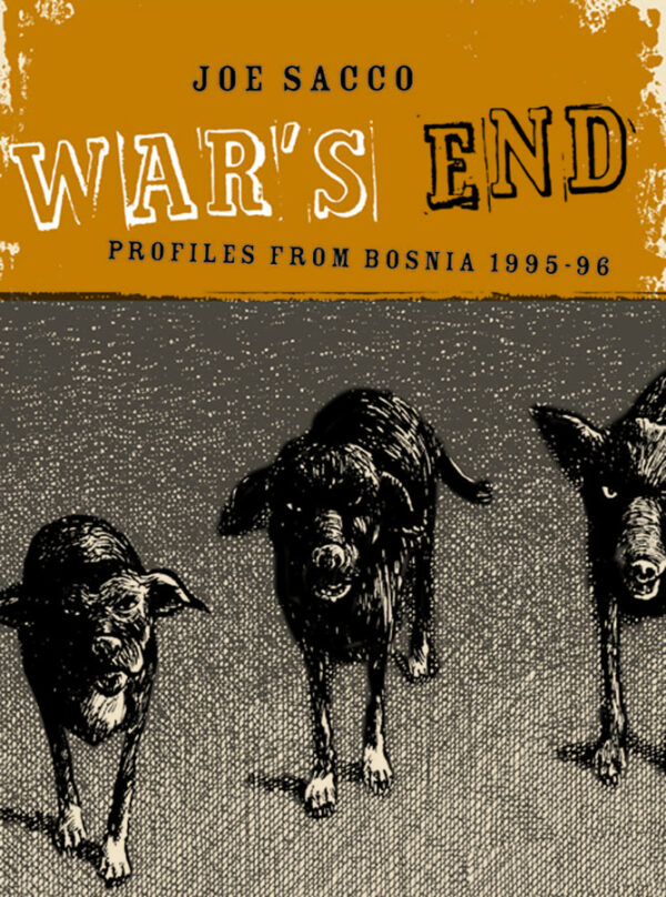WAR’S END: PROFILES FROM BOSNIA 1995-96 (HC: SACCO