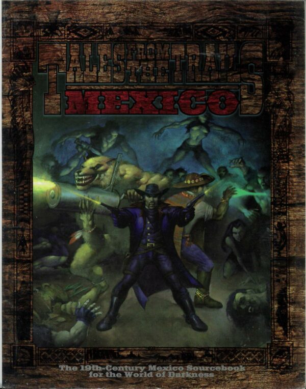 WEREWOLF THE APOCALYPSE RPG #3705: Tales from the Trails Mexico Sourcebook: Brand New (NM) 3705