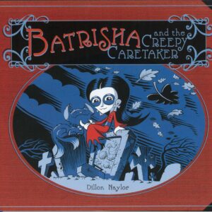 BATRISHA AND THE CREEPY CARETAKER (HC) #39: 39/60 S&N Dillon Naylor, Ryan McDonald-Smith, Nat Karmichael