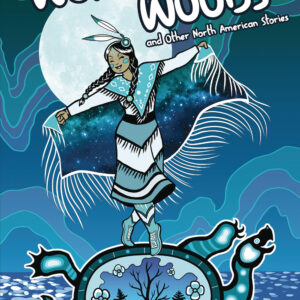 WOMAN IN THE WOODS & OTHER NORTH AMERICAN STORIES