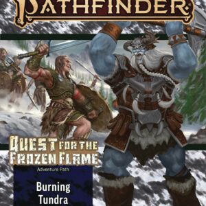 PATHFINDER RPG (P2) #100: Quest for the Frozen Flame Part Three: Burning Tundra